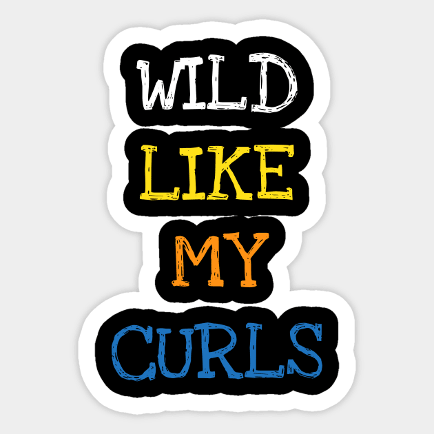 Wild Like My Curls Shirt Funny Saying Curly Hair Kids Tee T-Shirt Sticker by DDJOY Perfect Gift Shirts